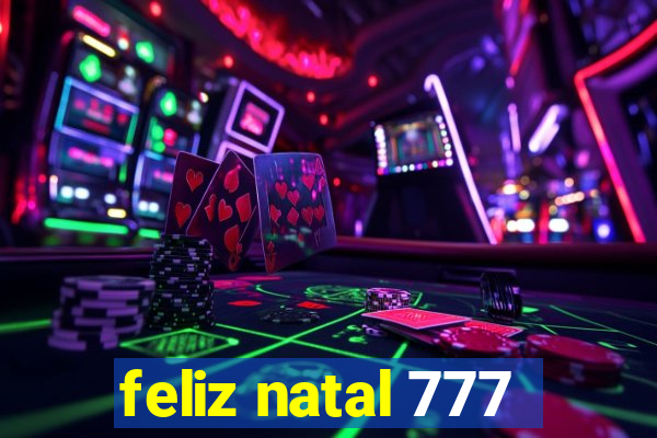 feliz natal 777